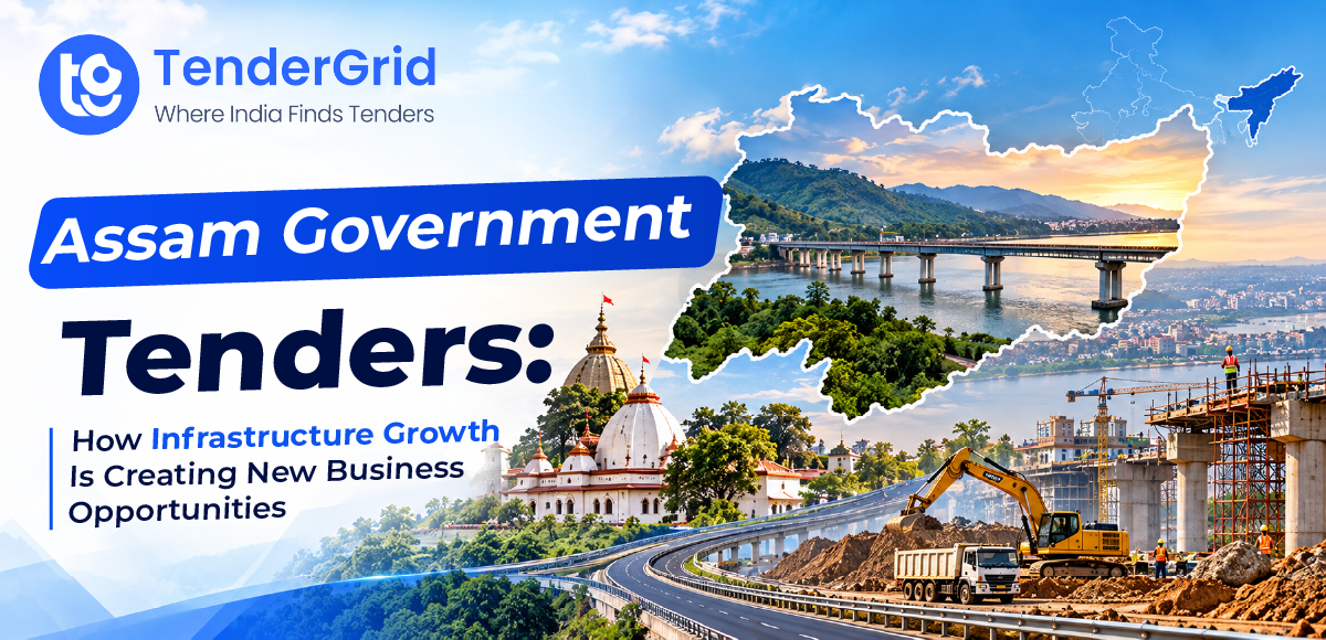 Assam Government Tenders: How Infrastructure Growth Is Creating New Business Opportunities